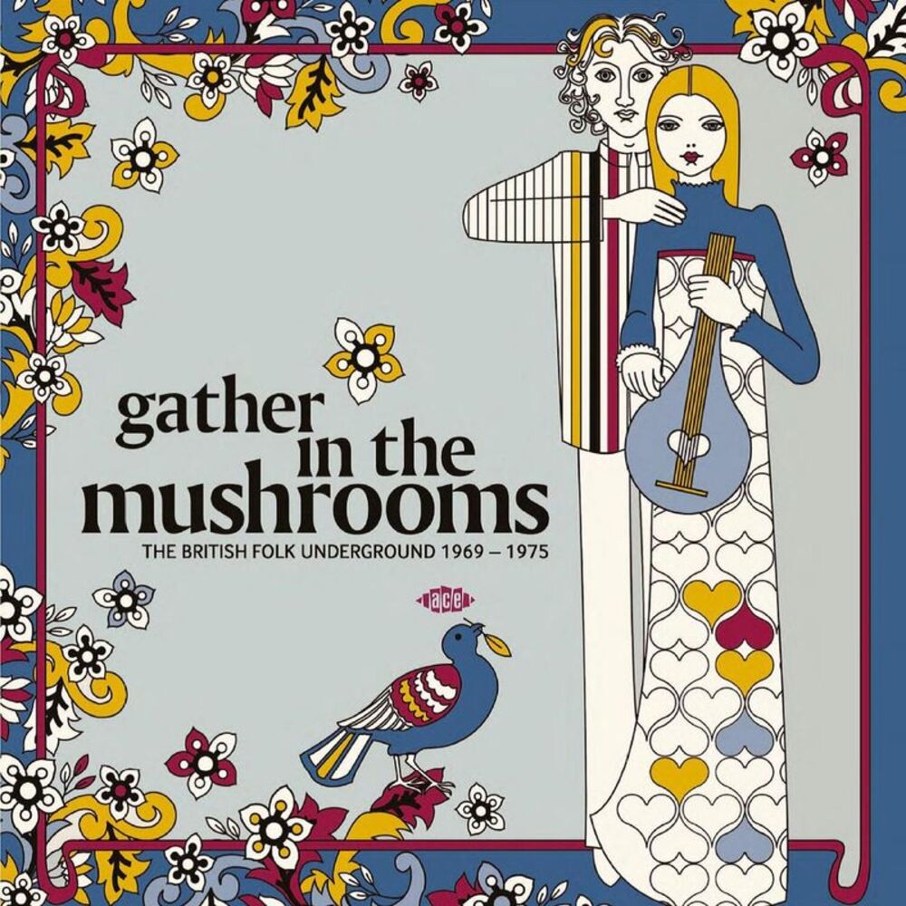Gather In The Mushrooms: British Folk Underground - Gather In The Mushrooms: The